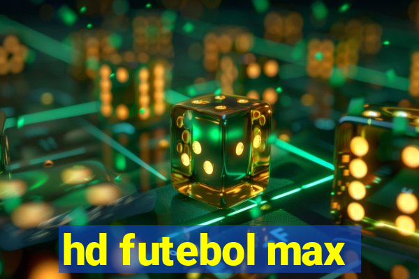 hd futebol max